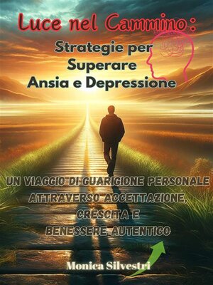cover image of Luce nel Cammino--Strategie per Superare Ansia e Depressione